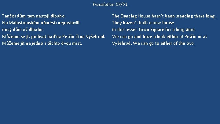 Translation 07/01 Tančící dům tam nestojí dlouho. Na Malostranském náměstí nepostavili nový dům už