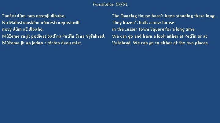 Translation 07/01 Tančící dům tam nestojí dlouho. Na Malostranském náměstí nepostavili nový dům už