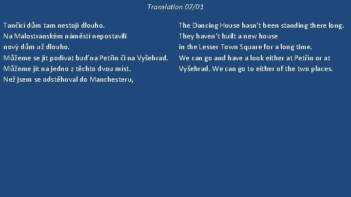 Translation 07/01 Tančící dům tam nestojí dlouho. Na Malostranském náměstí nepostavili nový dům už