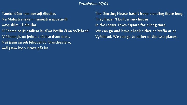 Translation 07/01 Tančící dům tam nestojí dlouho. Na Malostranském náměstí nepostavili nový dům už