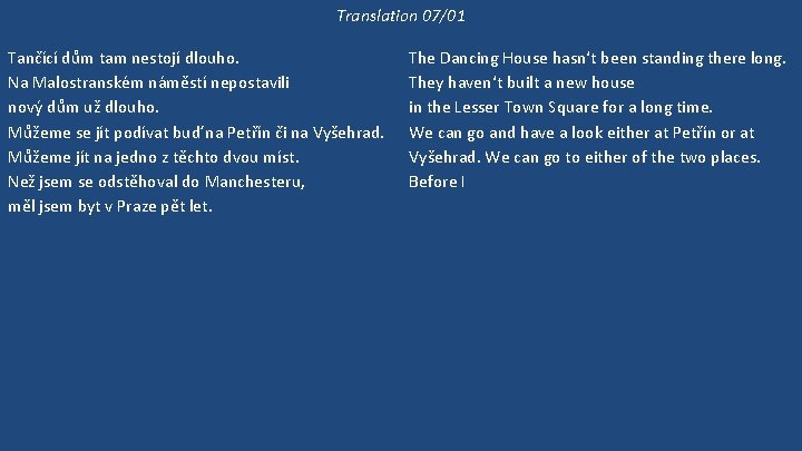 Translation 07/01 Tančící dům tam nestojí dlouho. Na Malostranském náměstí nepostavili nový dům už