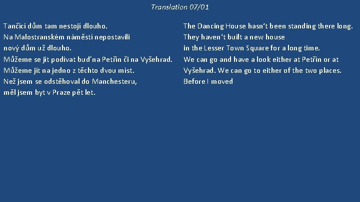 Translation 07/01 Tančící dům tam nestojí dlouho. Na Malostranském náměstí nepostavili nový dům už