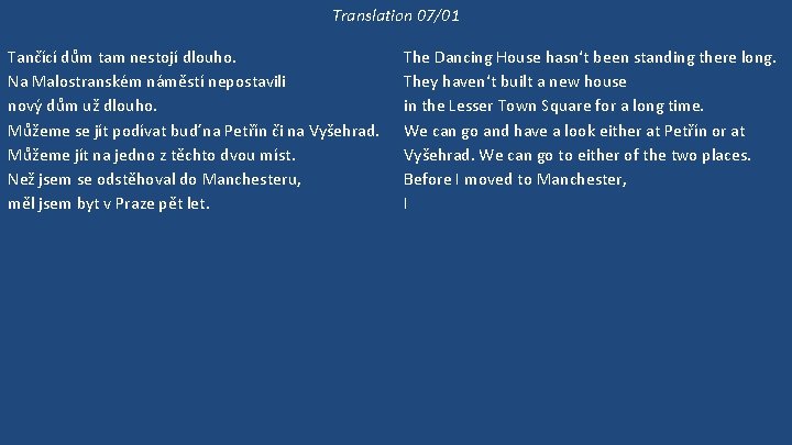 Translation 07/01 Tančící dům tam nestojí dlouho. Na Malostranském náměstí nepostavili nový dům už