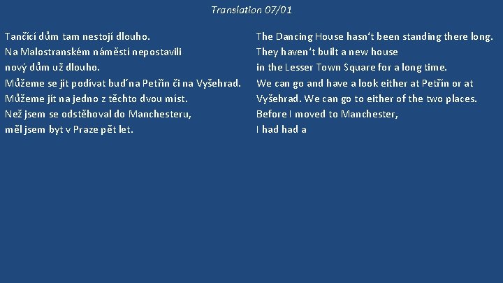 Translation 07/01 Tančící dům tam nestojí dlouho. Na Malostranském náměstí nepostavili nový dům už