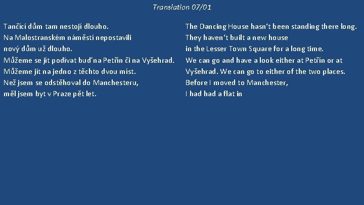 Translation 07/01 Tančící dům tam nestojí dlouho. Na Malostranském náměstí nepostavili nový dům už