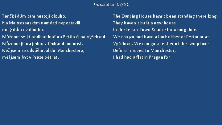 Translation 07/01 Tančící dům tam nestojí dlouho. Na Malostranském náměstí nepostavili nový dům už