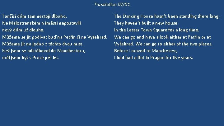 Translation 07/01 Tančící dům tam nestojí dlouho. Na Malostranském náměstí nepostavili nový dům už