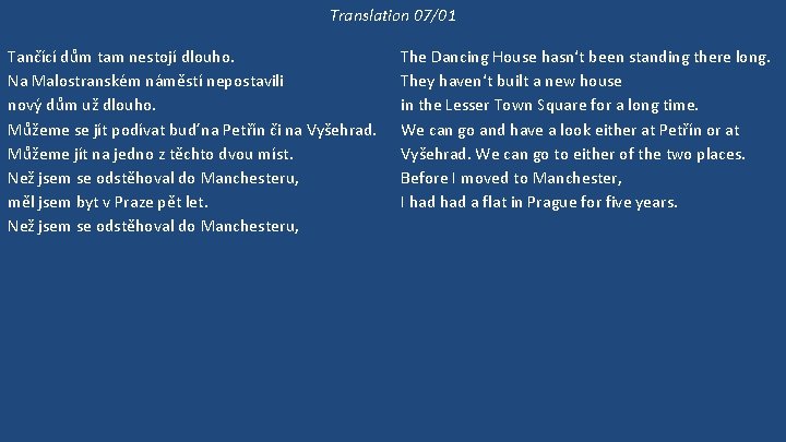 Translation 07/01 Tančící dům tam nestojí dlouho. Na Malostranském náměstí nepostavili nový dům už