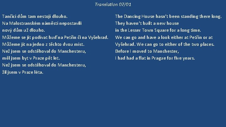 Translation 07/01 Tančící dům tam nestojí dlouho. Na Malostranském náměstí nepostavili nový dům už