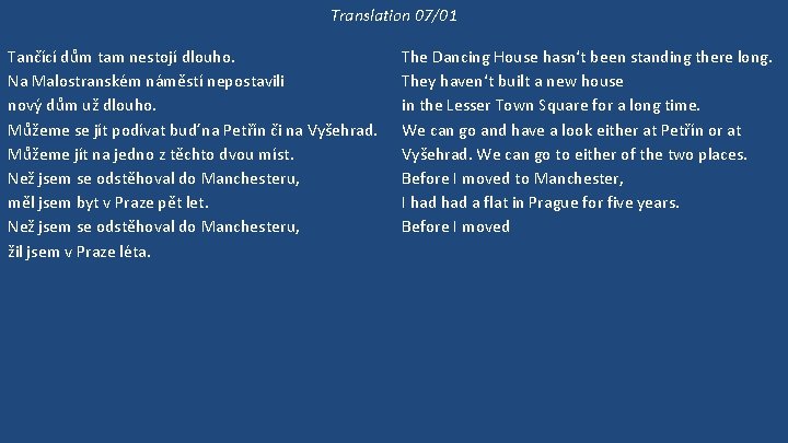 Translation 07/01 Tančící dům tam nestojí dlouho. Na Malostranském náměstí nepostavili nový dům už