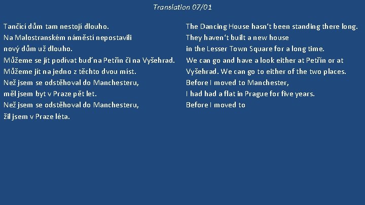 Translation 07/01 Tančící dům tam nestojí dlouho. Na Malostranském náměstí nepostavili nový dům už