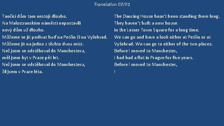 Translation 07/01 Tančící dům tam nestojí dlouho. Na Malostranském náměstí nepostavili nový dům už