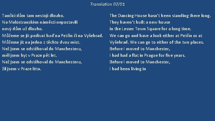 Translation 07/01 Tančící dům tam nestojí dlouho. Na Malostranském náměstí nepostavili nový dům už