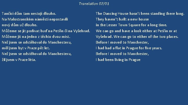 Translation 07/01 Tančící dům tam nestojí dlouho. Na Malostranském náměstí nepostavili nový dům už