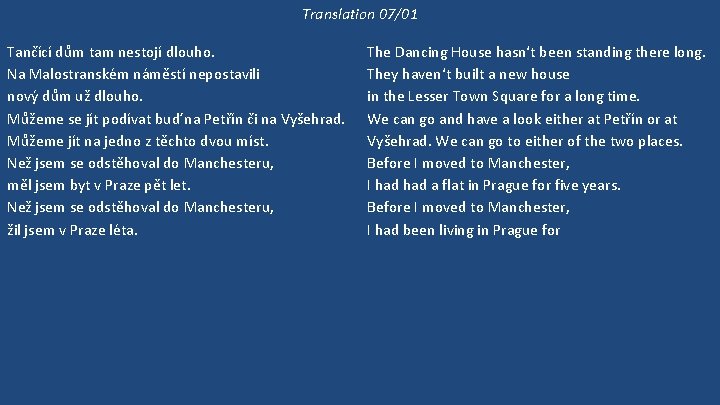 Translation 07/01 Tančící dům tam nestojí dlouho. Na Malostranském náměstí nepostavili nový dům už