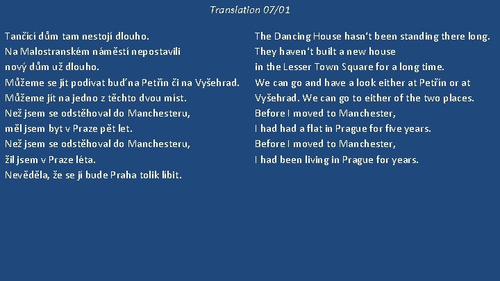 Translation 07/01 Tančící dům tam nestojí dlouho. Na Malostranském náměstí nepostavili nový dům už