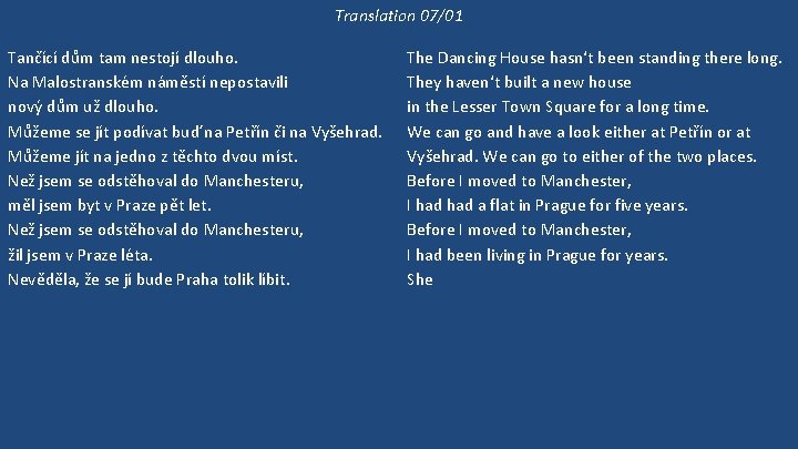 Translation 07/01 Tančící dům tam nestojí dlouho. Na Malostranském náměstí nepostavili nový dům už