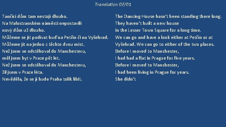 Translation 07/01 Tančící dům tam nestojí dlouho. Na Malostranském náměstí nepostavili nový dům už