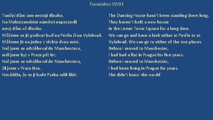 Translation 07/01 Tančící dům tam nestojí dlouho. Na Malostranském náměstí nepostavili nový dům už