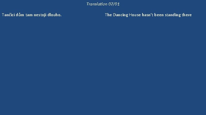 Translation 07/01 Tančící dům tam nestojí dlouho. Na Malostranském náměstí nepostavili nový dům už