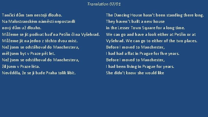 Translation 07/01 Tančící dům tam nestojí dlouho. Na Malostranském náměstí nepostavili nový dům už