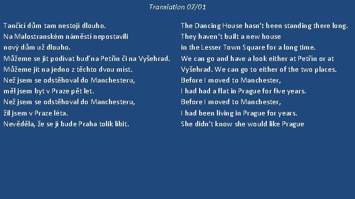 Translation 07/01 Tančící dům tam nestojí dlouho. Na Malostranském náměstí nepostavili nový dům už