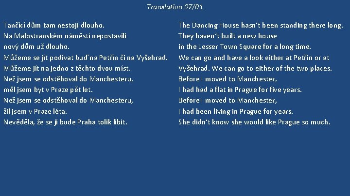 Translation 07/01 Tančící dům tam nestojí dlouho. Na Malostranském náměstí nepostavili nový dům už