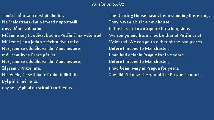 Translation 07/01 Tančící dům tam nestojí dlouho. Na Malostranském náměstí nepostavili nový dům už