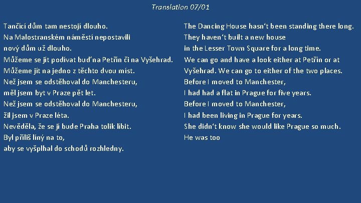 Translation 07/01 Tančící dům tam nestojí dlouho. Na Malostranském náměstí nepostavili nový dům už