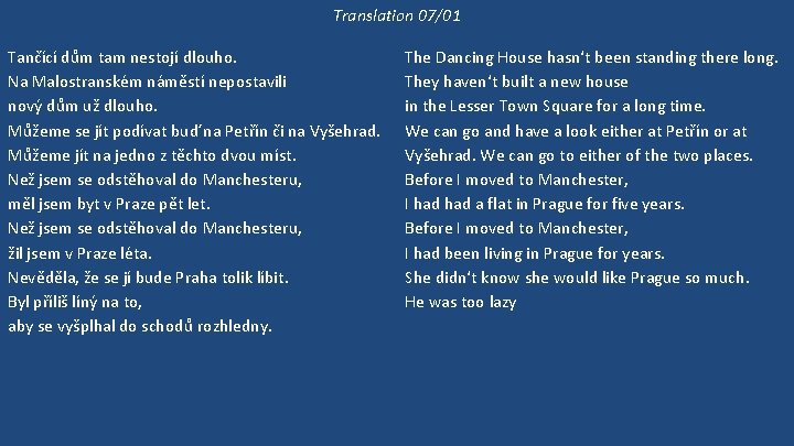 Translation 07/01 Tančící dům tam nestojí dlouho. Na Malostranském náměstí nepostavili nový dům už