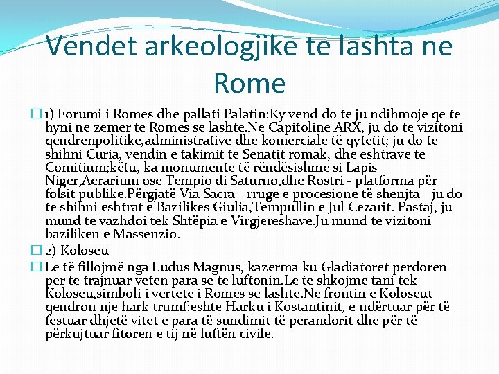 Vendet arkeologjike te lashta ne Rome � 1) Forumi i Romes dhe pallati Palatin: Vendet arkeologjike te lashta ne Rome � 1) Forumi i Romes dhe pallati Palatin: