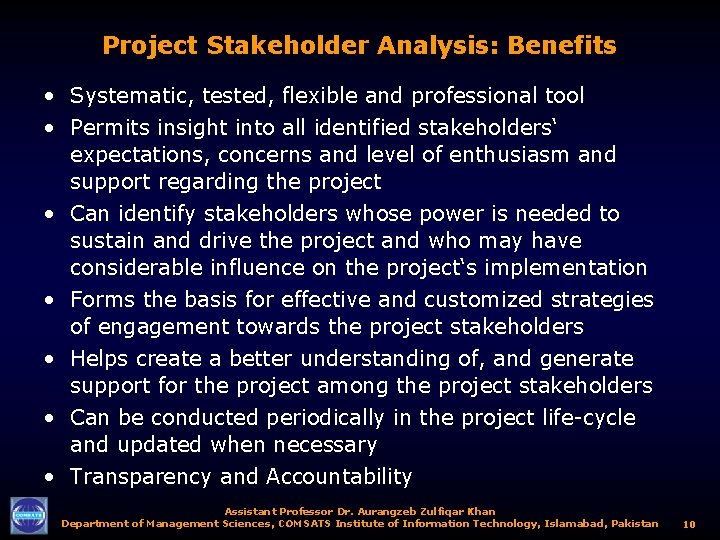 Project Stakeholder Analysis: Benefits • Systematic, tested, flexible and professional tool • Permits insight
