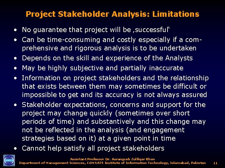 Project Stakeholder Analysis: Limitations • No guarantee that project will be ‚successful‘ • Can