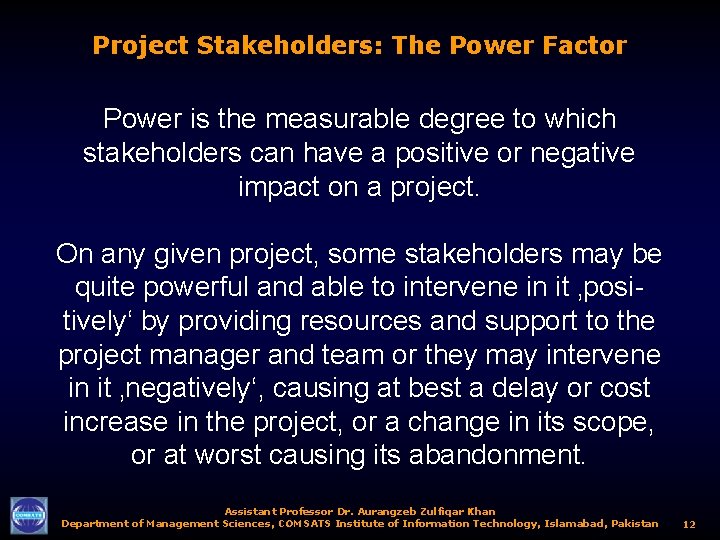 Project Stakeholders: The Power Factor Power is the measurable degree to which stakeholders can