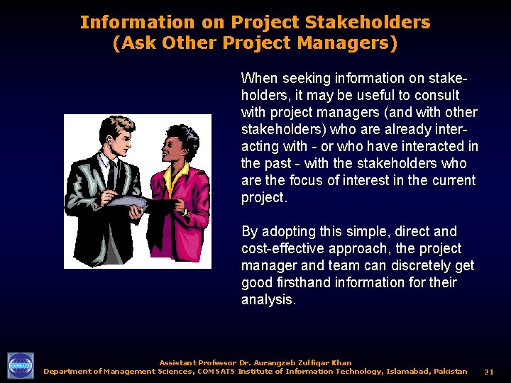 Information on Project Stakeholders (Ask Other Project Managers) When seeking information on stakeholders, it