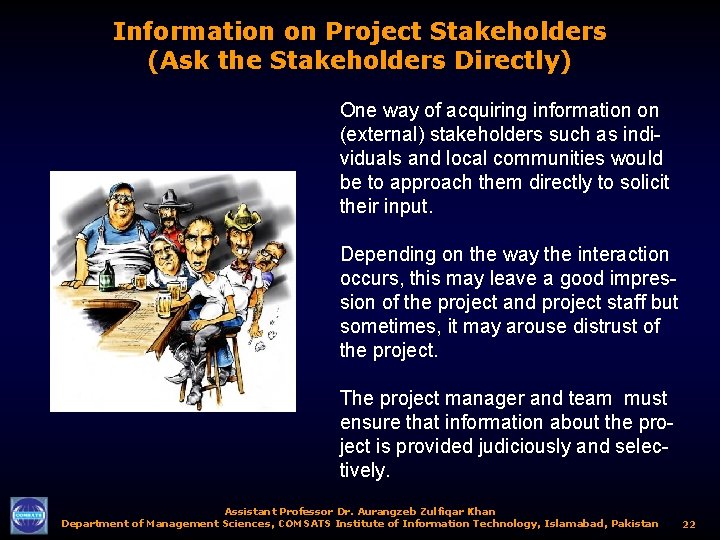 Information on Project Stakeholders (Ask the Stakeholders Directly) One way of acquiring information on