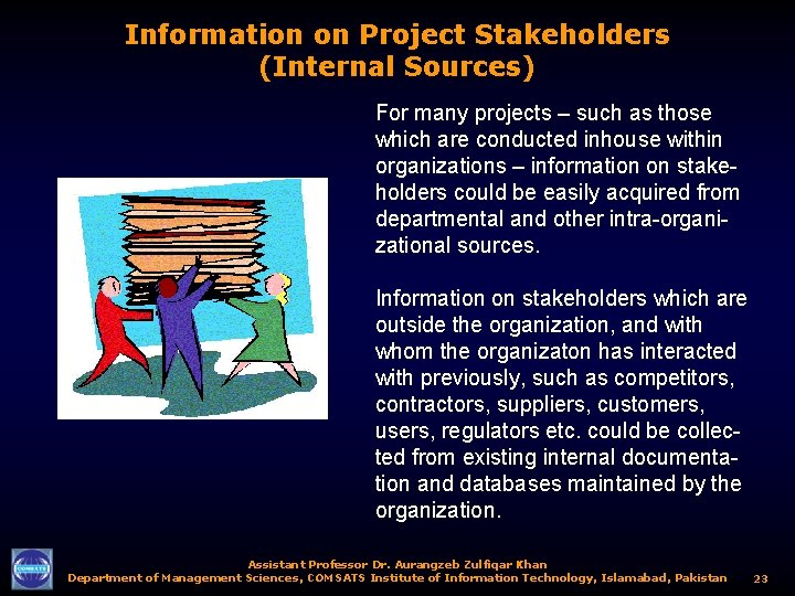 Information on Project Stakeholders (Internal Sources) For many projects – such as those which