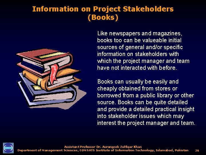 Information on Project Stakeholders (Books) Like newspapers and magazines, books too can be valueable