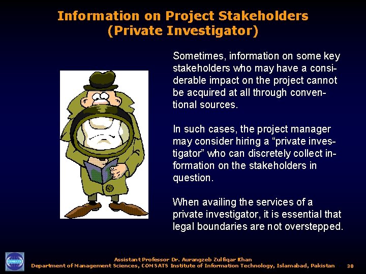 Information on Project Stakeholders (Private Investigator) Sometimes, information on some key stakeholders who may