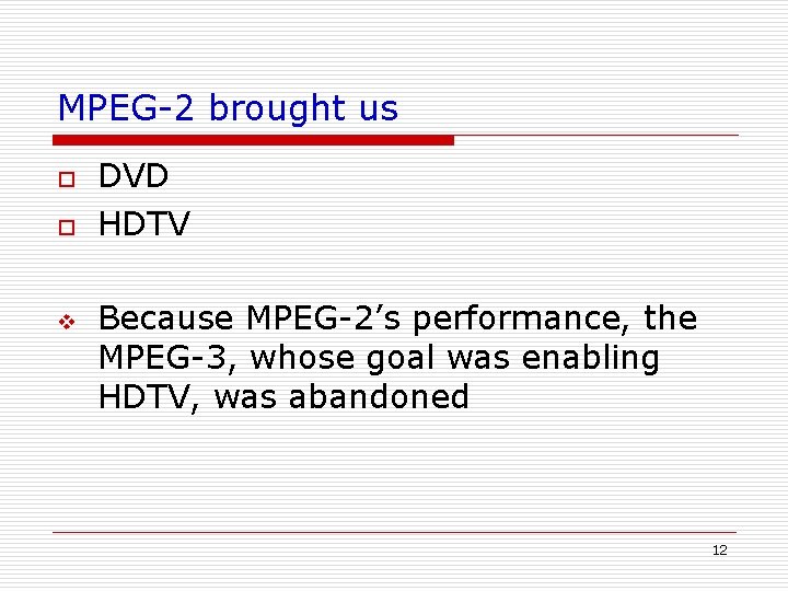 MPEG-2 brought us o o v DVD HDTV Because MPEG-2’s performance, the MPEG-3, whose MPEG-2 brought us o o v DVD HDTV Because MPEG-2’s performance, the MPEG-3, whose