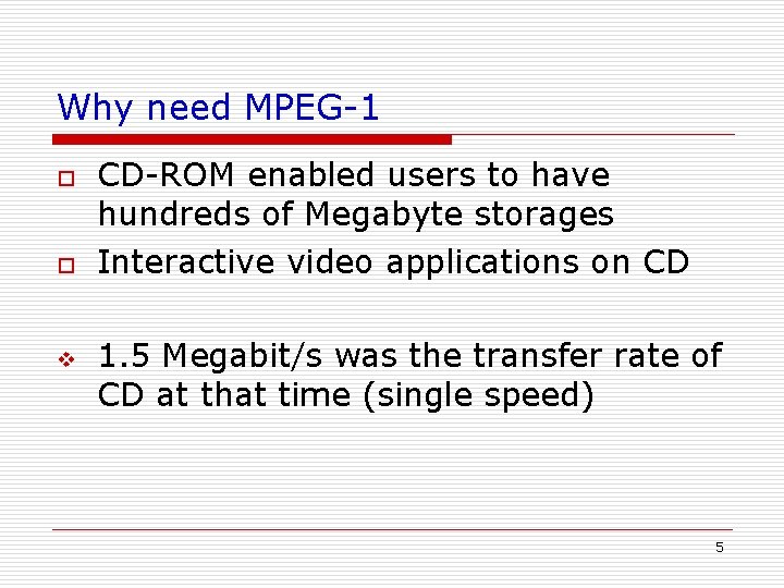 Why need MPEG-1 o o v CD-ROM enabled users to have hundreds of Megabyte Why need MPEG-1 o o v CD-ROM enabled users to have hundreds of Megabyte