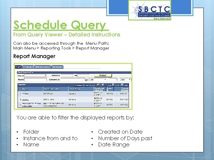 Schedule Query From Query Viewer – Detailed Instructions Can also be accessed through the