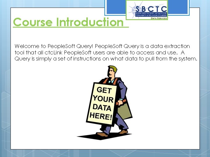 Course Introduction Welcome to People. Soft Query! People. Soft Query is a data extraction