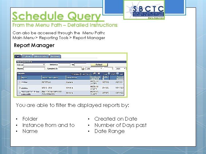 Schedule Query From the Menu Path – Detailed Instructions Can also be accessed through