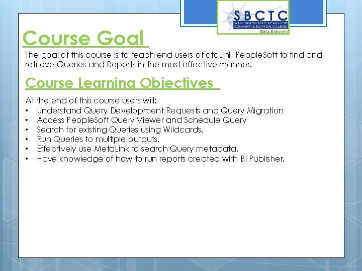 Course Goal The goal of this course is to teach end users of ctc.