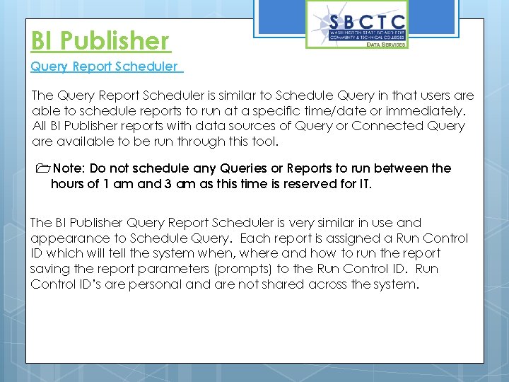 BI Publisher Query Report Scheduler The Query Report Scheduler is similar to Schedule Query