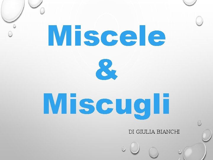 Miscele & Miscugli DI GIULIA BIANCHI 