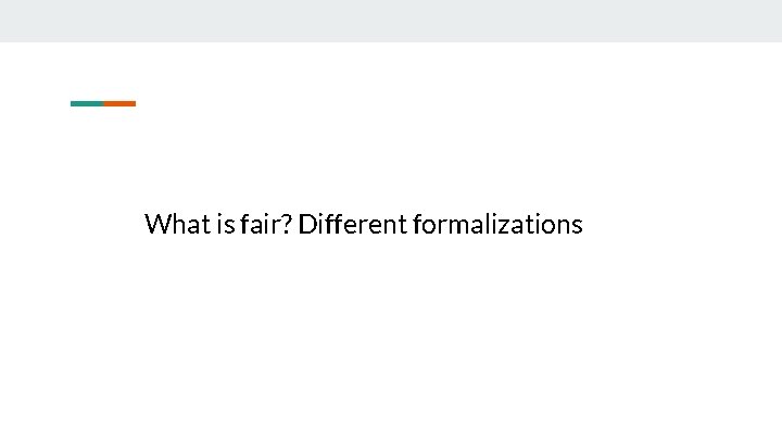 What is fair? Different formalizations 