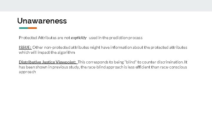 Unawareness Protected Attributes are not explicitly used in the prediction process ISSUE: Other non-protected