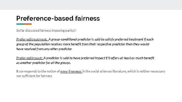 Preference-based fairness So far discussed fairness imposing parity!! Preferred treatment: A group-conditional predictor is